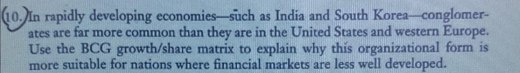  (10.) In rapidly developing economies-such as India and South Korea-conglomerates are