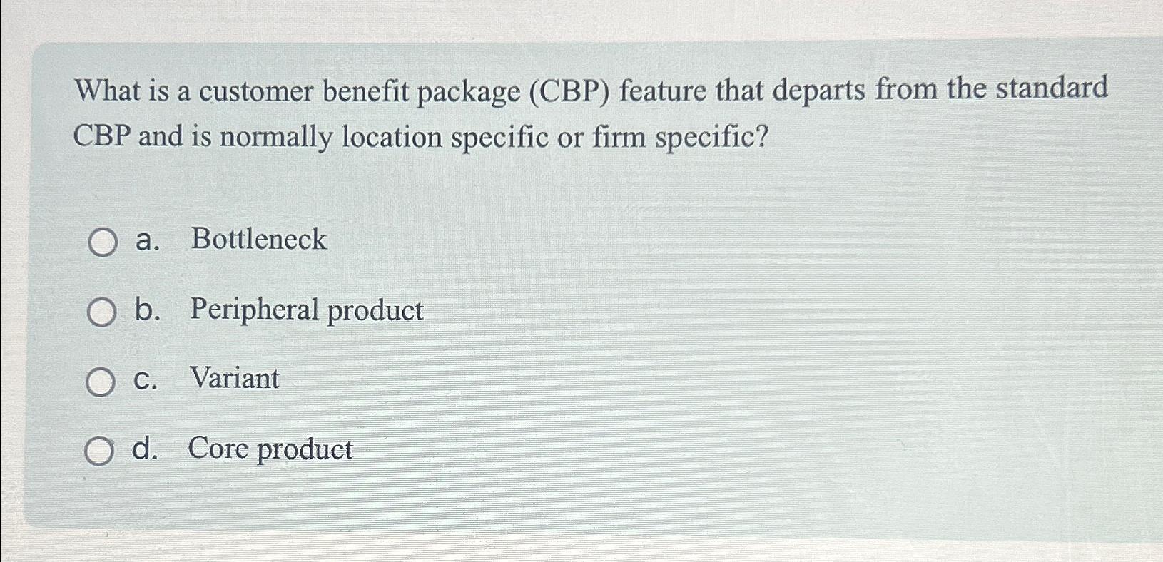  What is a customer benefit package (CBP) feature that departs from