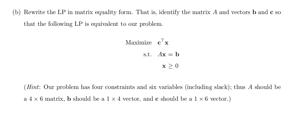 of homework 1: Maximize0.1xB+0.25xR+0.2xYs.t.25xB+110xR+72xY15000.1xB+2.2xR+0.65xY206.3xB+1.8xR+4.1xY100xB+xR+xY=30xB,xR,xY0 (a) Rewrite the LP in standard equality form