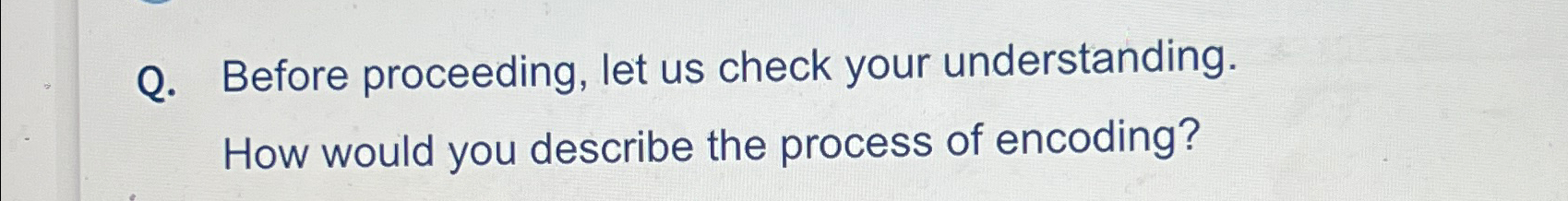  Q. Before proceeding, let us check your understanding. How would you