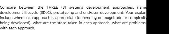  Compare between the THREE (3) systems development approaches, name development lifecycle