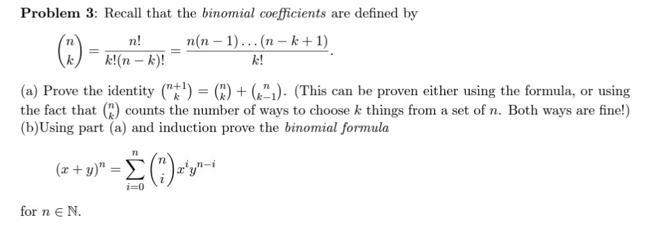  Problem 3: Recall that the binomial coefficients are defined by n!