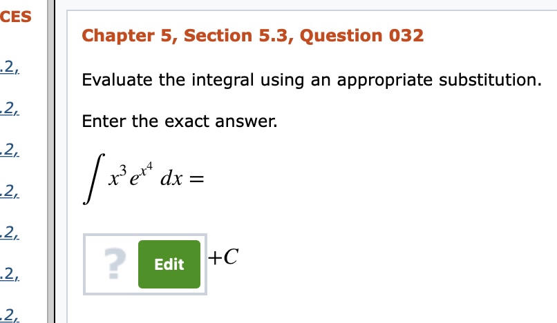 Please answer this problem: CES Chapter 5, Section 5.3, Question 032 Evaluate