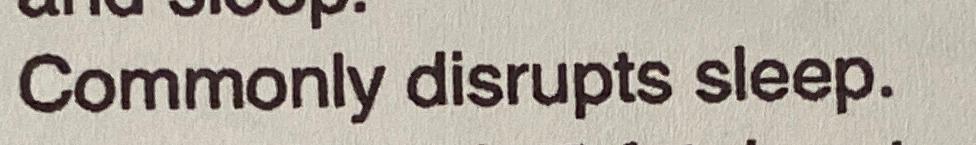  Commonly disrupts sleep. 