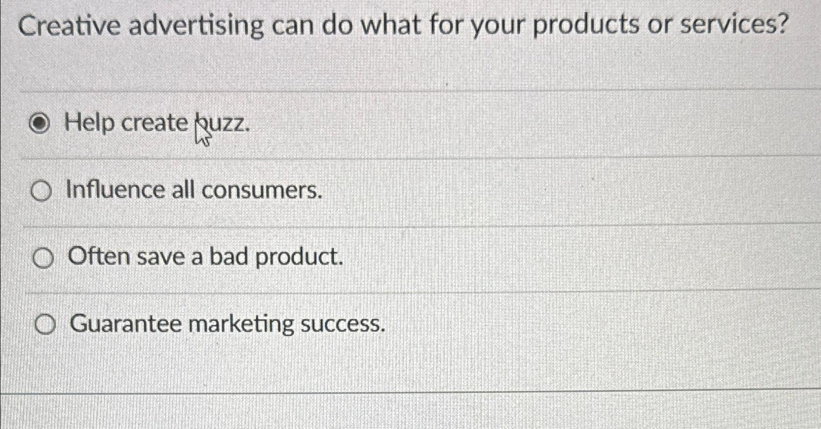  Creative advertising can do what for your products or services? Help