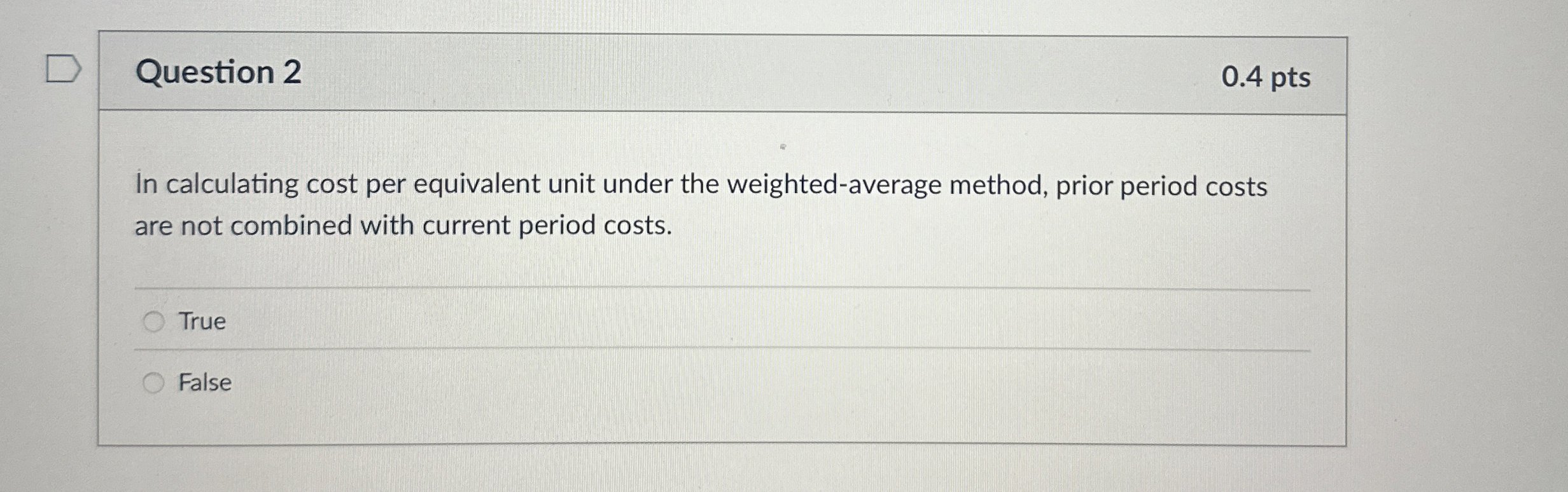  Question 2 0.4 pts In calculating cost per equivalent unit under