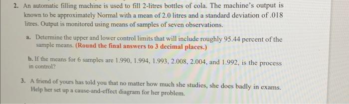  2. An automatic filling machine is used to fill 2 -litres