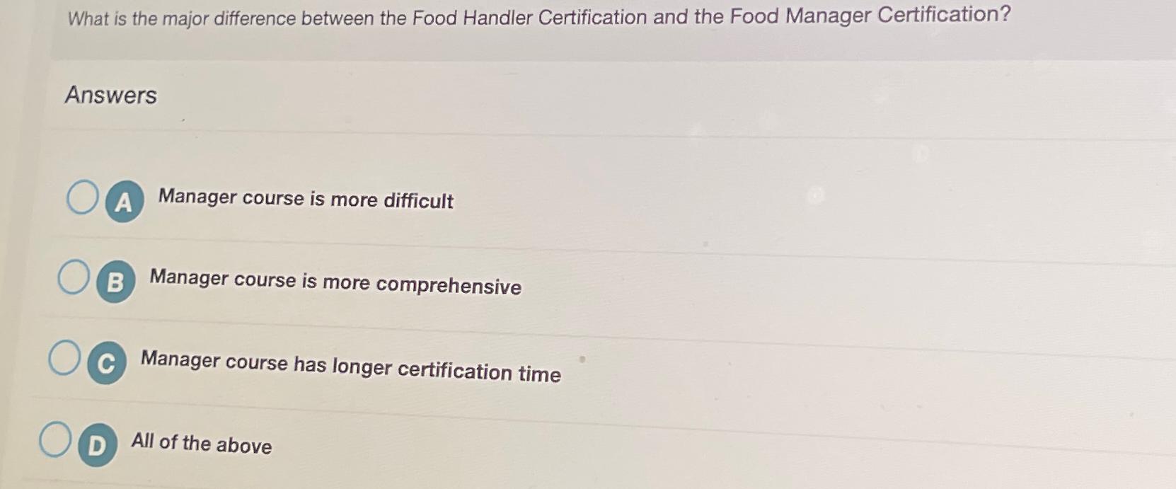  What is the major difference between the Food Handler Certification and