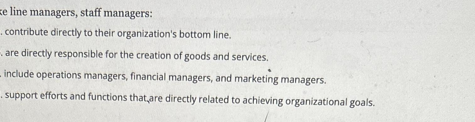  e line managers, staff managers: . contribute directly to their organization's