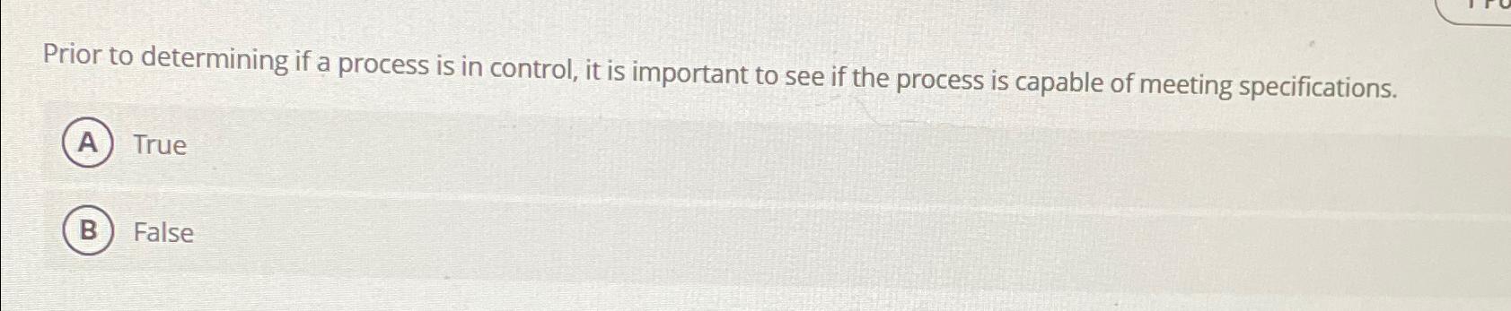  Prior to determining if a process is in control, it is