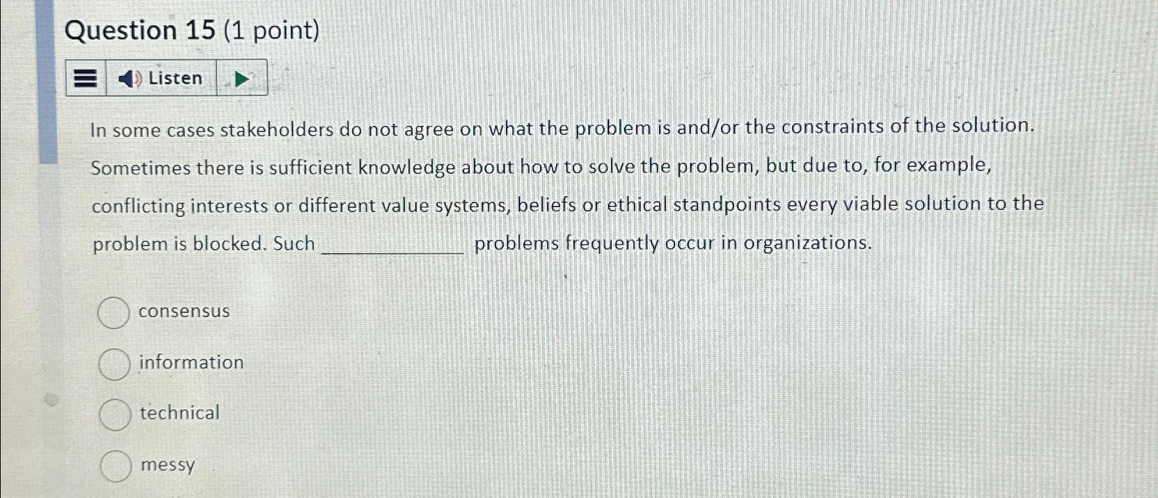  Question 15(1 point) Listen In some cases stakeholders do not agree