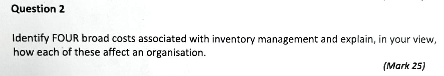 Identify FOUR broad costs associated with inventory management and explain, in
