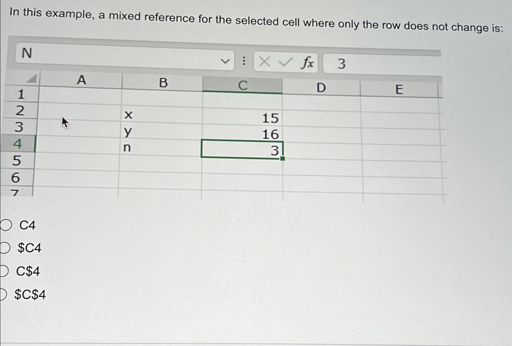  In this example, a mixed reference for the selected cell where