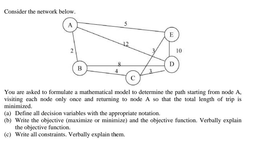 Consider the network below. You are asked to formulate a mathematical