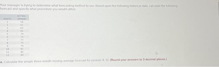  Your manager is trying to determine what forecasting method to use.