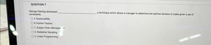  George Dantrig developed constraints. , a technique which allows a manager