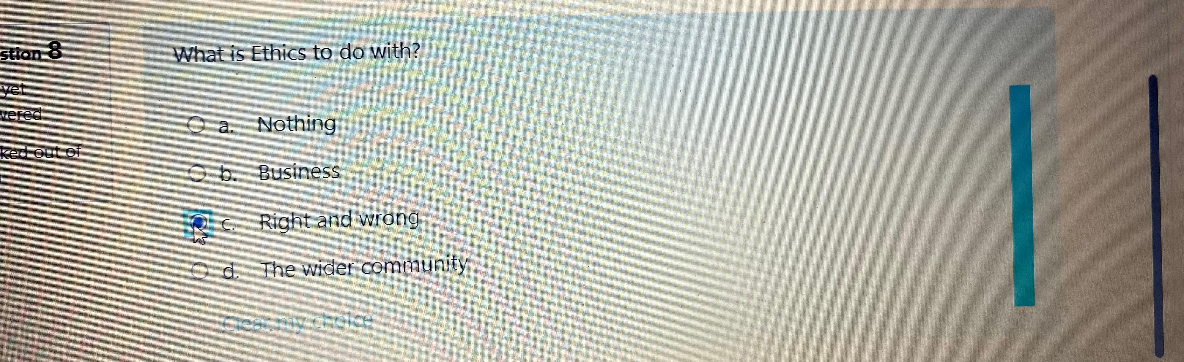  a. Nothing b. Business C. Right and wrong d. The wider
