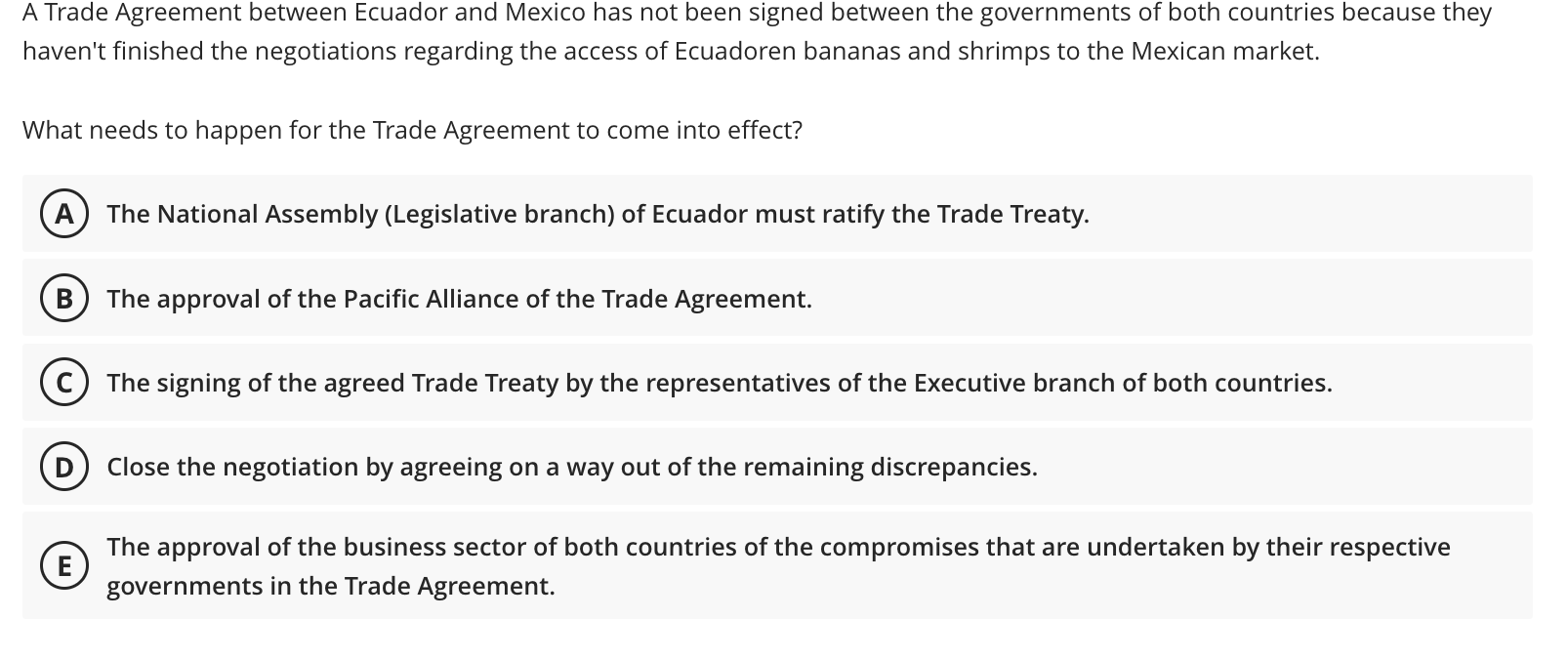 There can be more than 1 correct option A Trade Agreement between