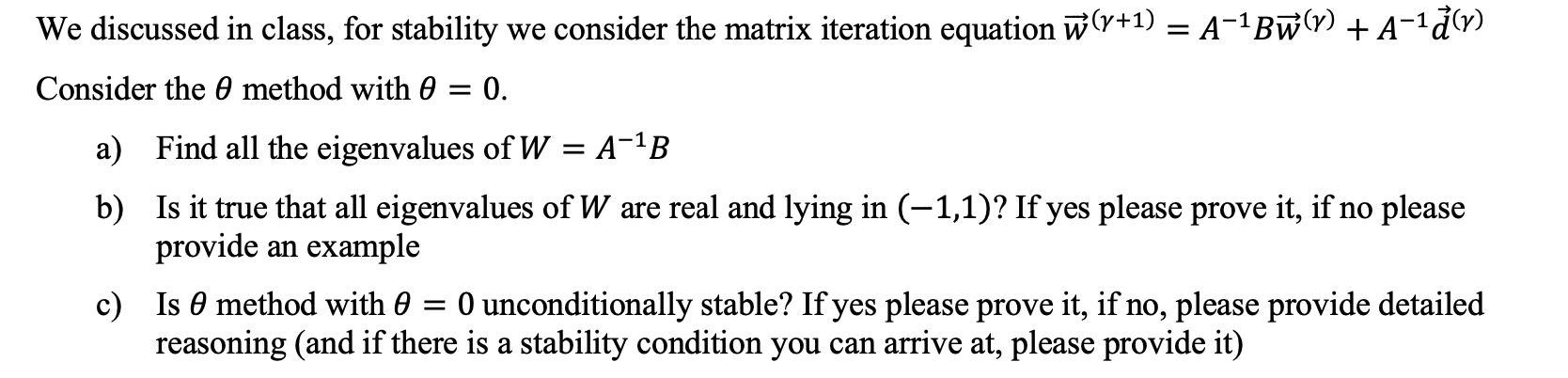 We discussed in class, for stability we consider the matrix iteration