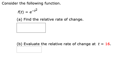 Evaluate the relative rate of change at t = 6. XConsider the