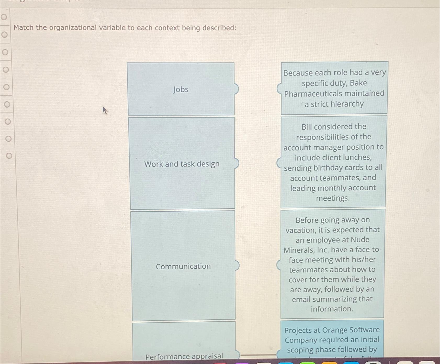  Match the organizational variable to each context being described: \table[[Jobs,\table[[Because each