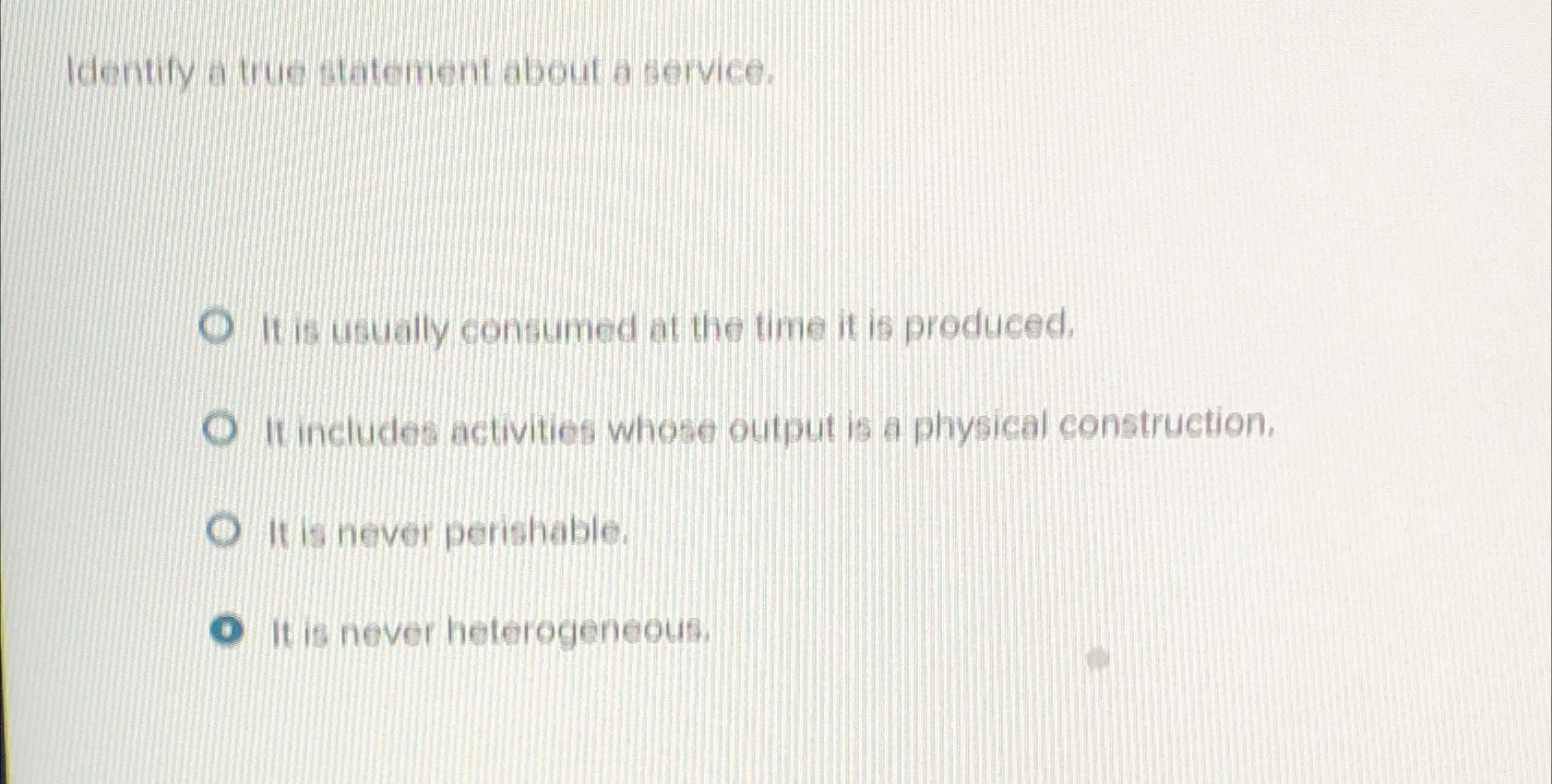  Identify a true statement about a service. It is usually consumed