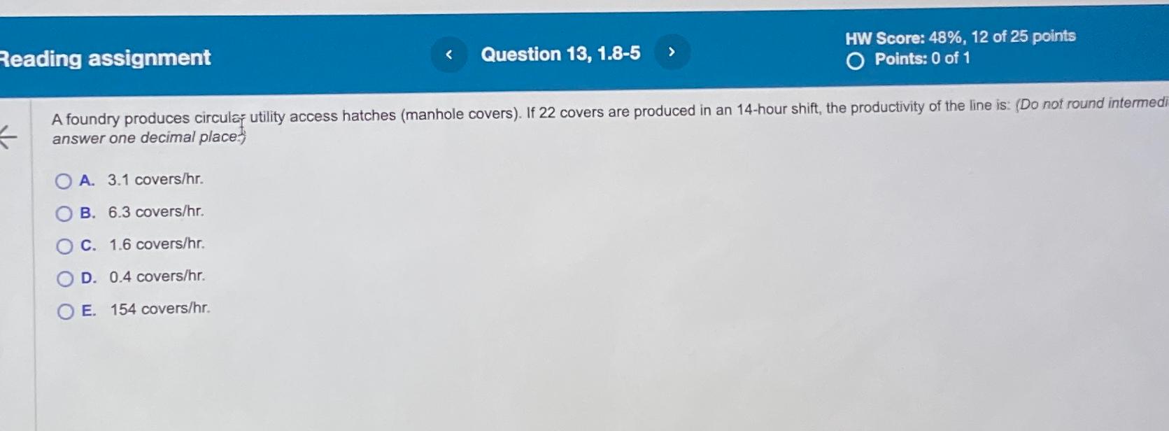  Reading assignment Question 13,1.8-5 HW Score: 48%,12 of 25 points Points: