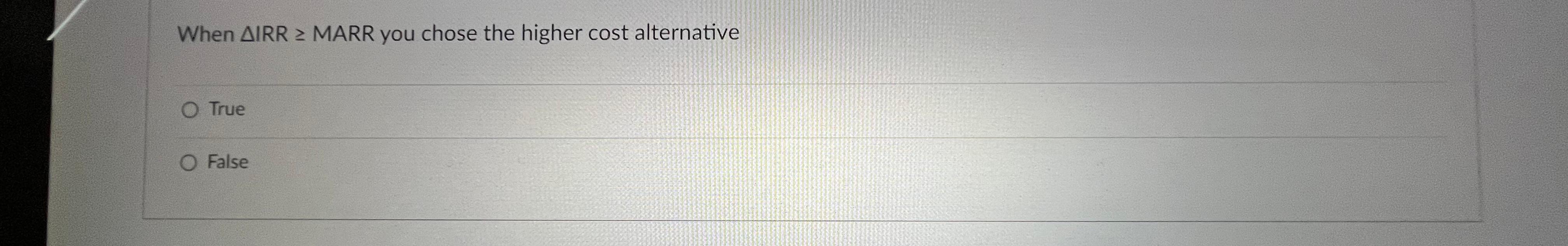 Solve completely with all steps When IRR MARR you chose the higher
