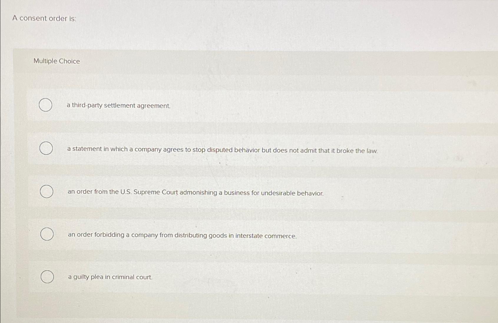  A consent order is: Multiple Choice a third-party settlement agreement. a