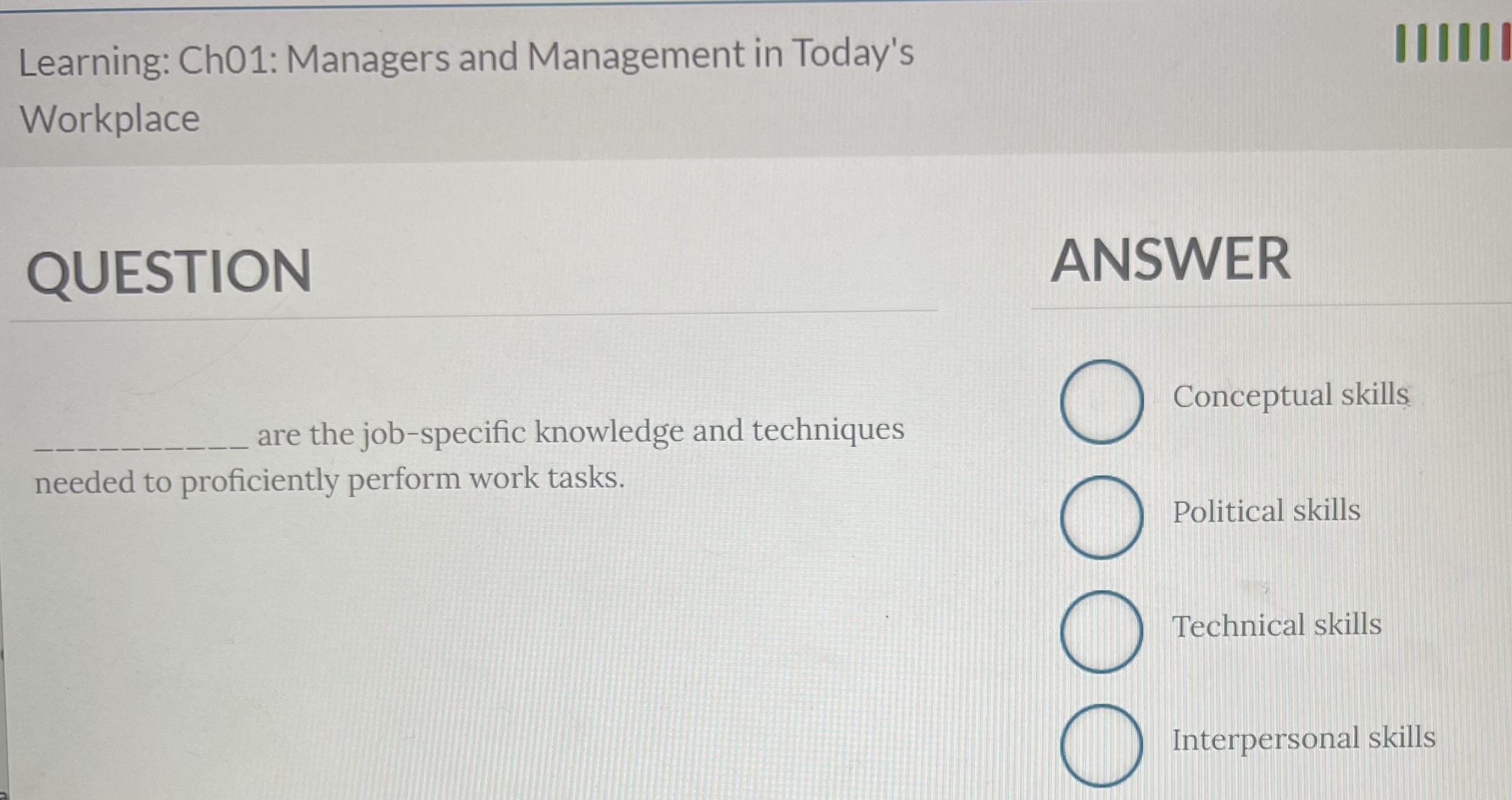  Workplace QUESTION ANSWER are the job-specific knowledge and techniques Conceptual skills
