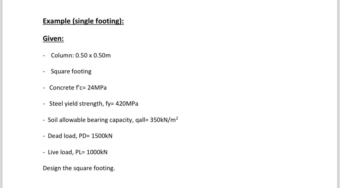  Example (single footing): Given: Column: 0.500.50m Square footing Concrete f'c =24MPa