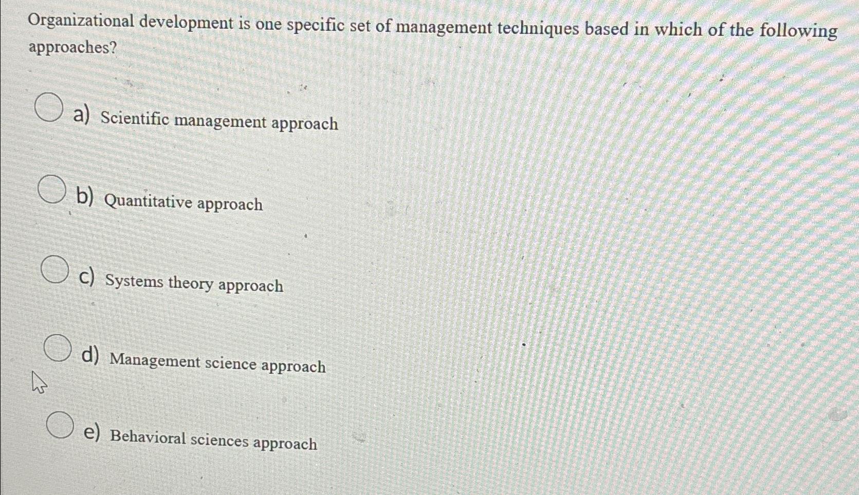  Organizational development is one specific set of management techniques based in