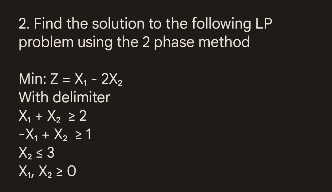  2. Find the solution to the following LP problem using the