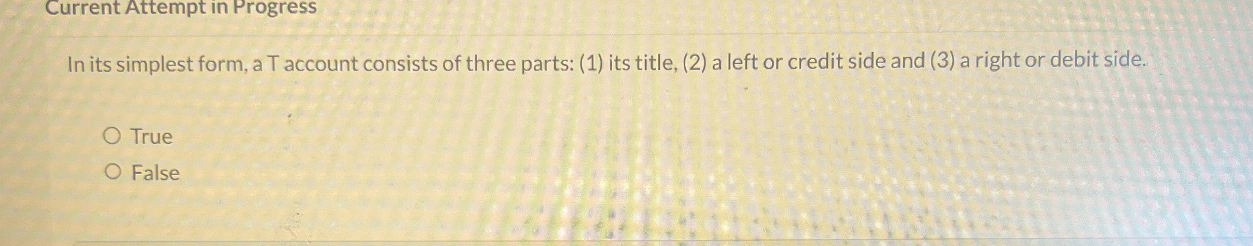  Current Attempt in Progress In its simplest form, a T account