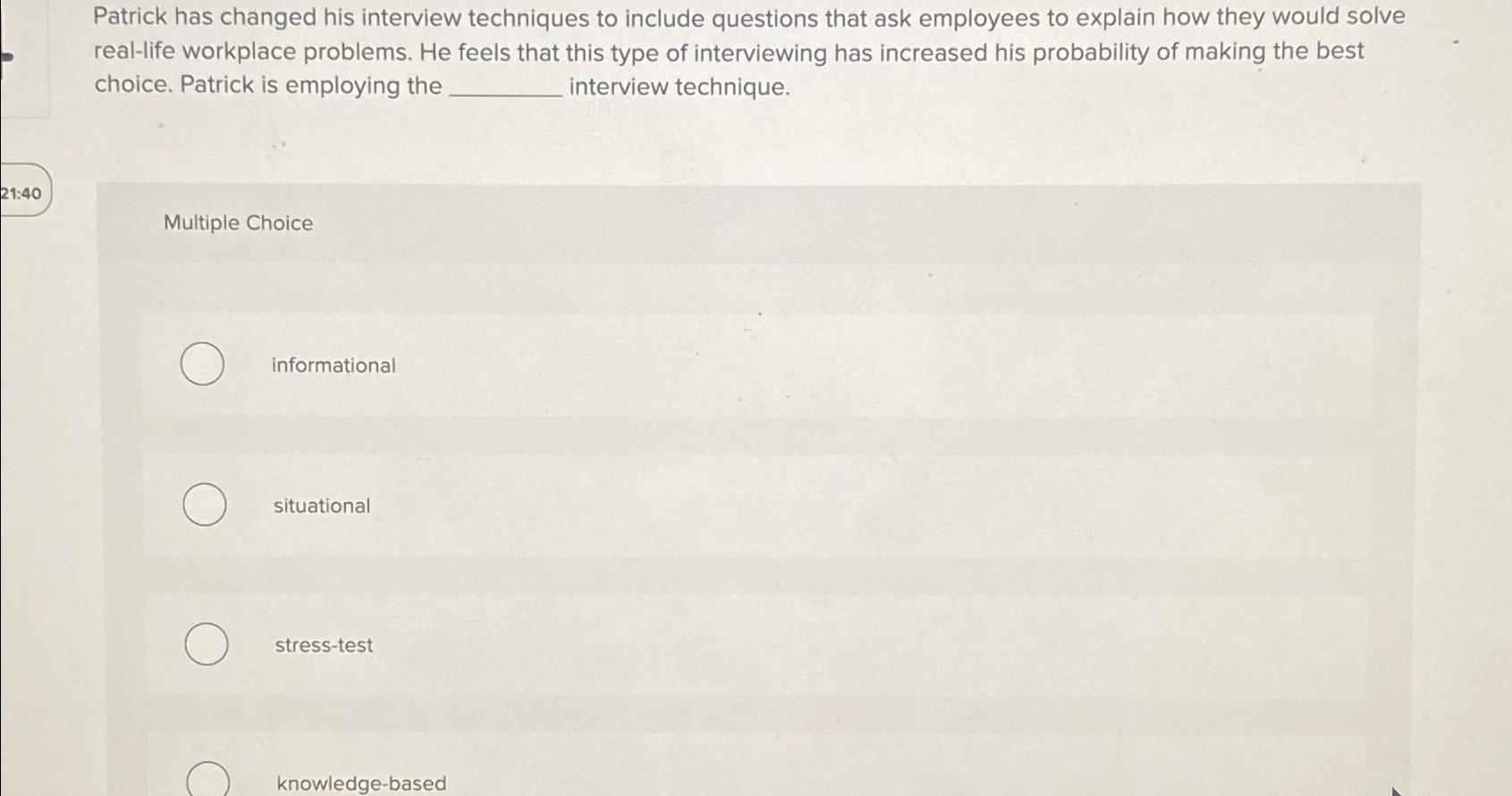  Patrick has changed his interview techniques to include questions that ask