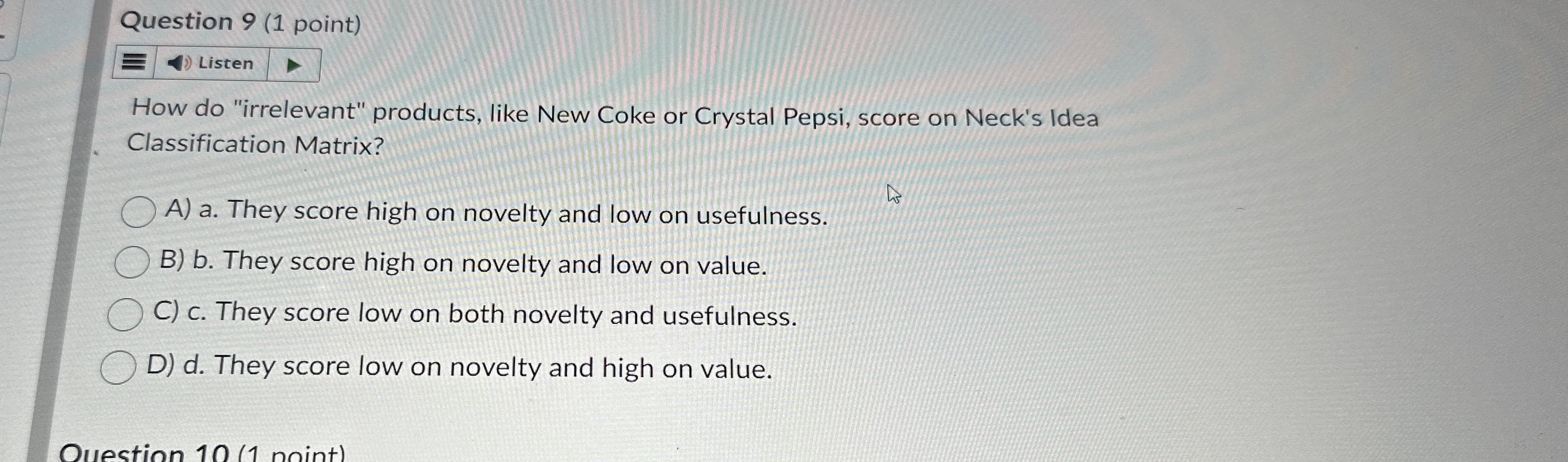  Question 9(1 point) Listen How do "irrelevant" products, like New Coke