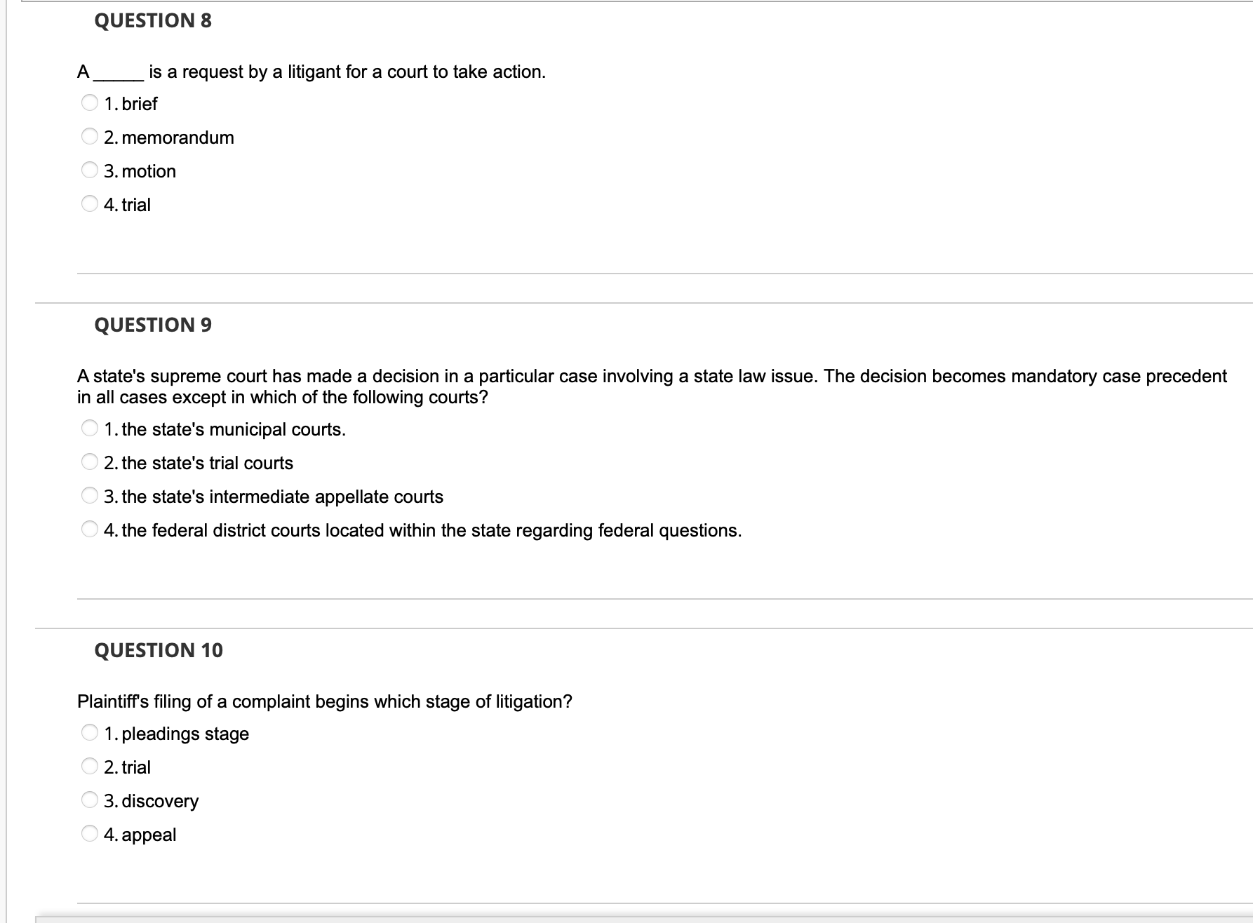  QUESTION 8 A is a request by a litigant for a