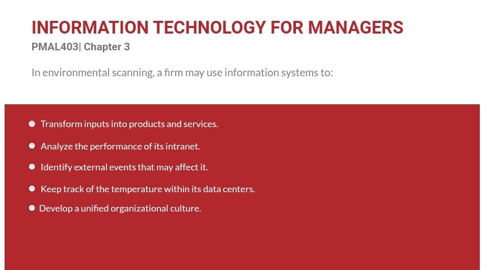  INFORMATION TECHNOLOGY FOR MANAGERS PMAL403| Chapter 3 In environmental scanning, a