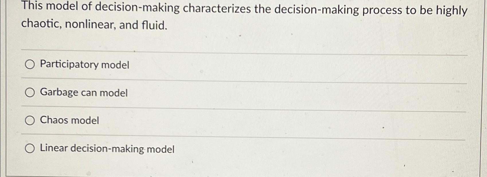  This model of decision-making characterizes the decision-making process to be highly