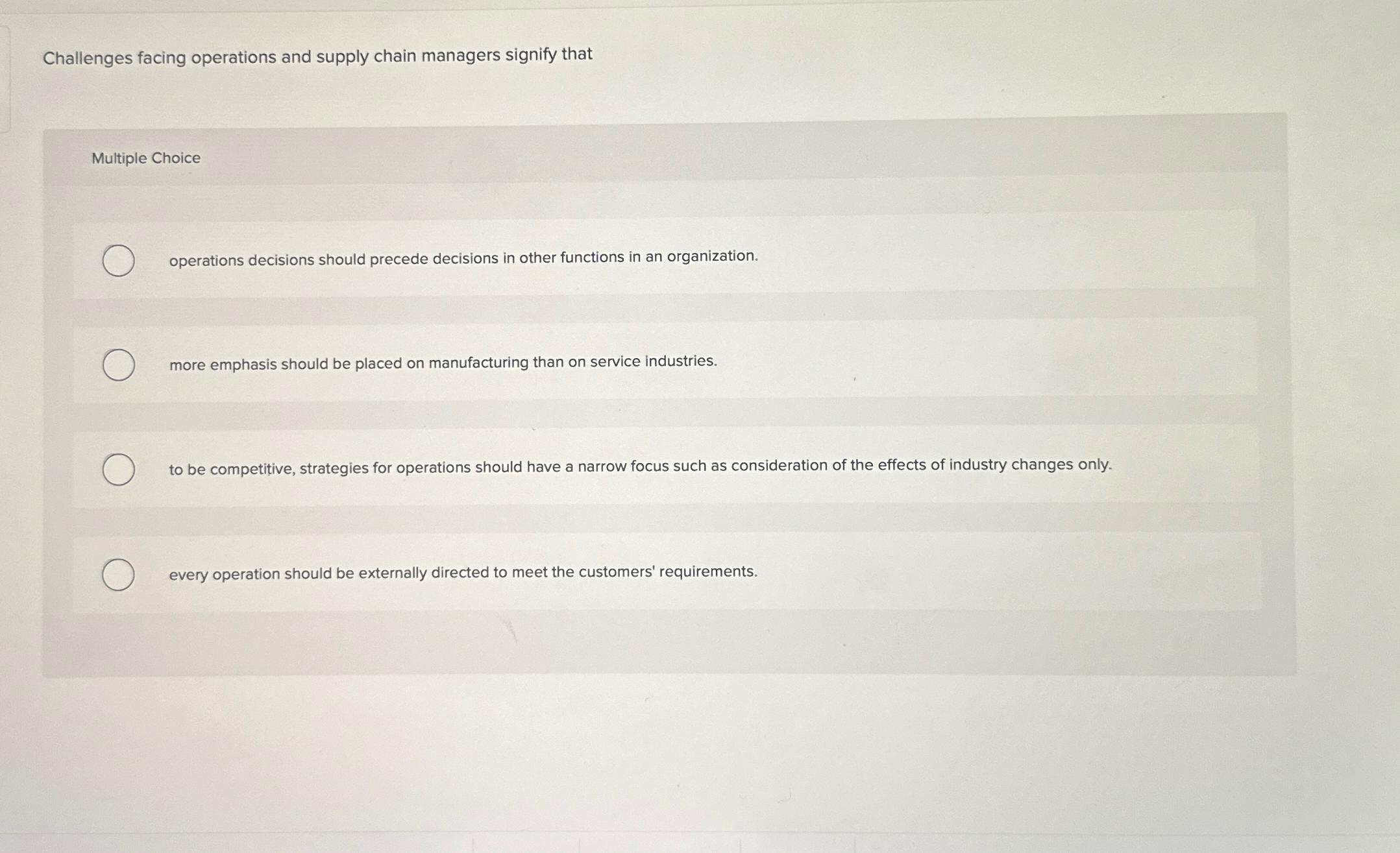  Challenges facing operations and supply chain managers signify that Multiple Choice