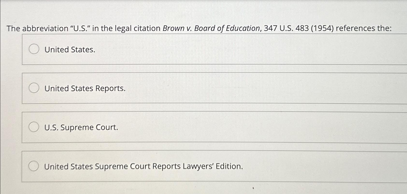  The abbreviation "U.S." in the legal citation Brown v. Board of