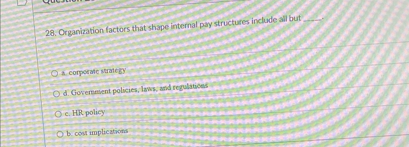  Organization factors that shape internal pay structures include all but a.