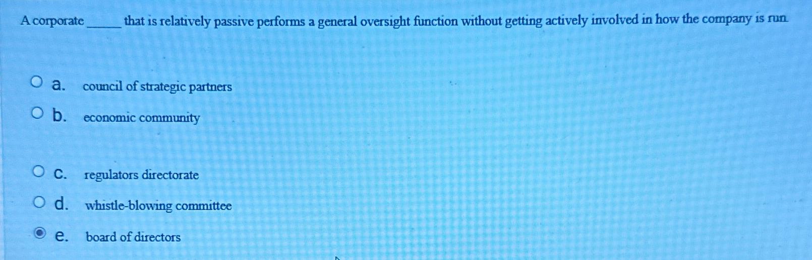  A corporate that is relatively passive performs a general oversight function