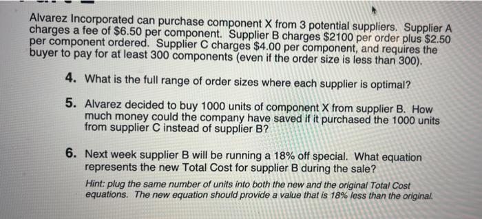 please help! Alvarez Incorporated can purchase component X from 3 potential suppliers.