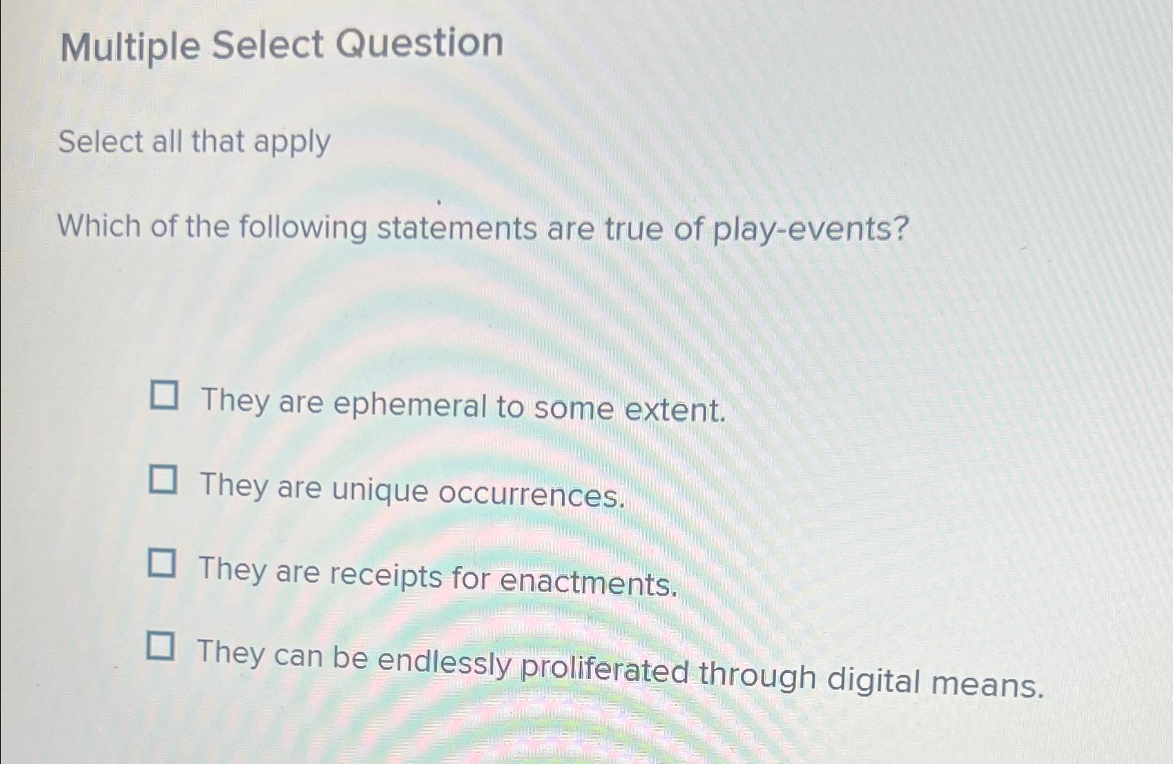  Multiple Select Question Select all that apply Which of the following