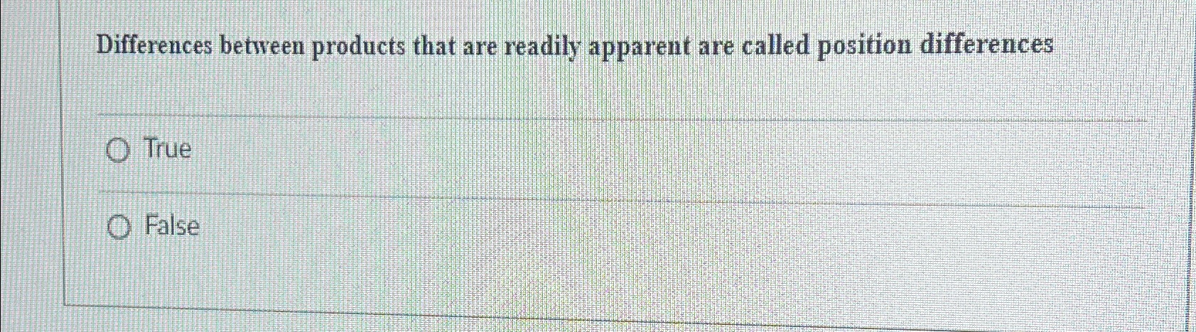  Differences between products that are readily apparent are called position differences