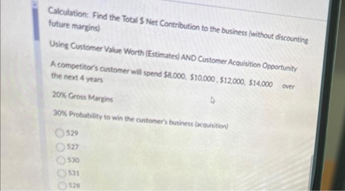 kindly assist please Calculation: Find the Total 5 Net Contribution to the