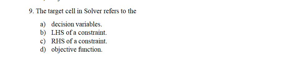  9. The target cell in Solver refers to the a) decision