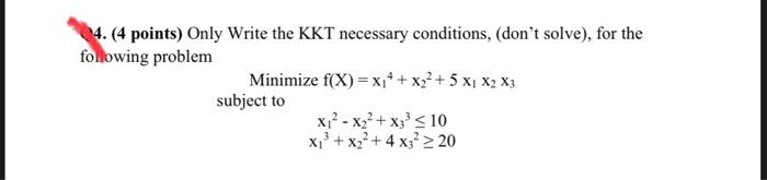solve the quastion with steps please 4. (4 points) Only Write the