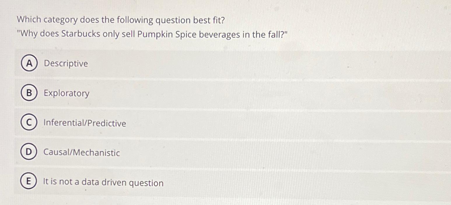  Which category does the following question best fit? "Why does Starbucks
